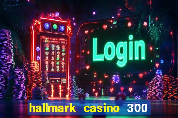 hallmark casino 300 free chip