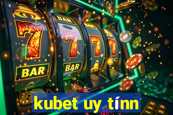 kubet uy tínn