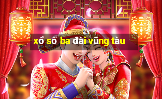 xổ số ba đài vũng tàu