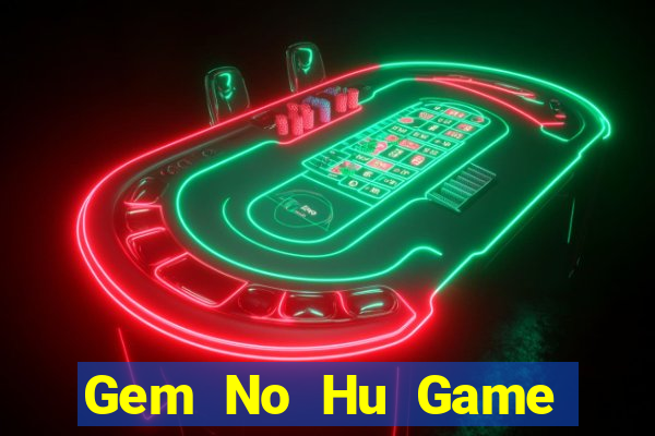 Gem No Hu Game Bài Xì Dách