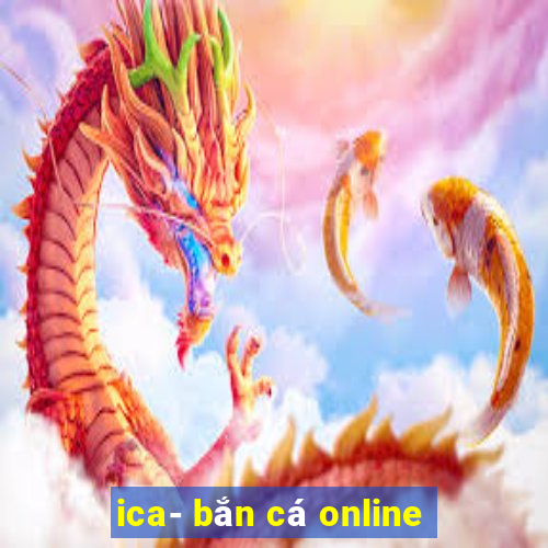 ica- bắn cá online