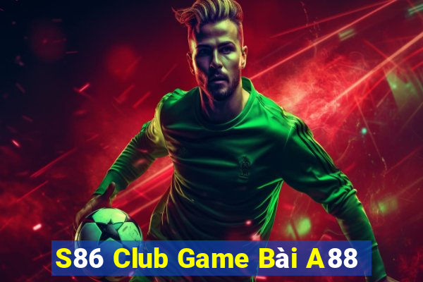 S86 Club Game Bài A88