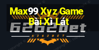 Max99 Xyz Game Bài Xì Lát