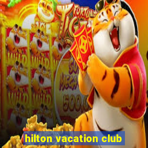 hilton vacation club