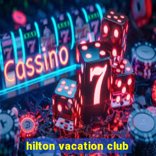 hilton vacation club