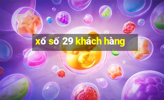 xổ số 29 khách hàng