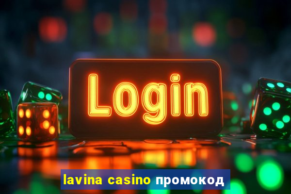 lavina casino промокод