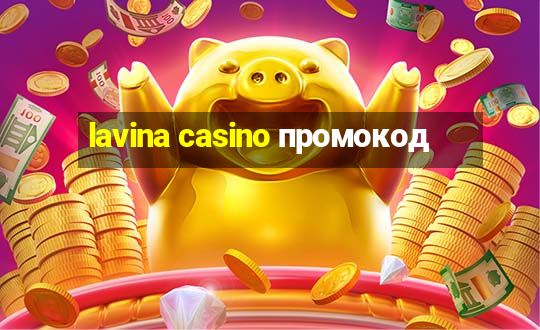 lavina casino промокод