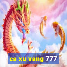 ca xu vang 777