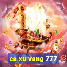 ca xu vang 777