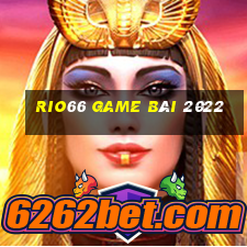 Rio66 Game Bài 2022