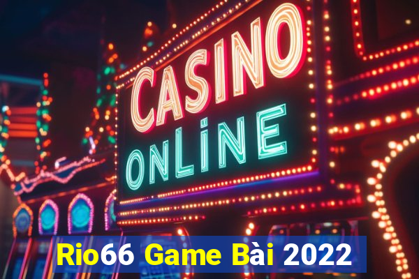 Rio66 Game Bài 2022