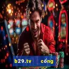 b29.tv   cổng game quốc tế