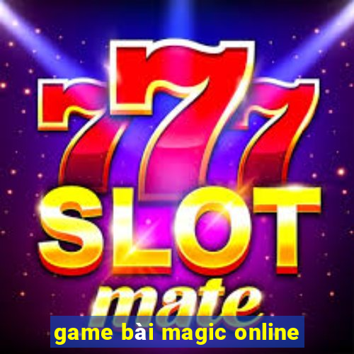 game bài magic online