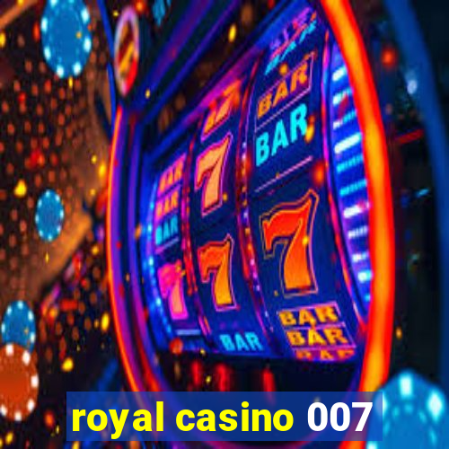 royal casino 007