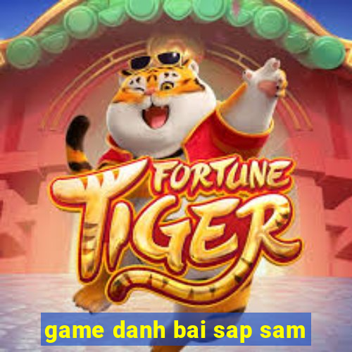 game danh bai sap sam