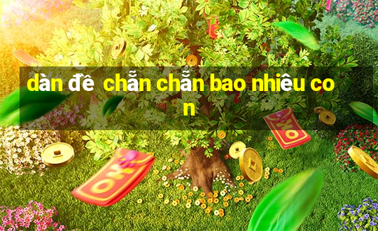 dàn đề chẵn chẵn bao nhiêu con