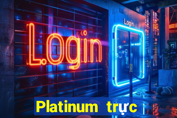 Platinum trực tuyến dự phòng