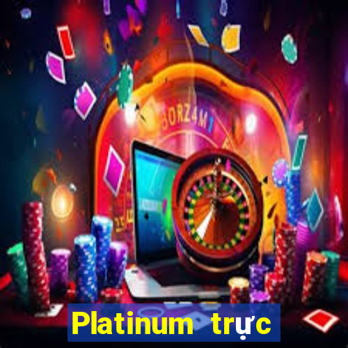 Platinum trực tuyến dự phòng