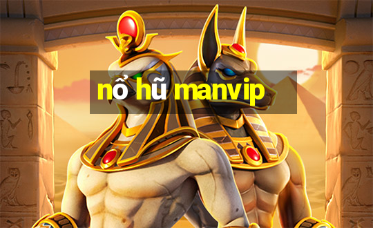 nổ hũ manvip