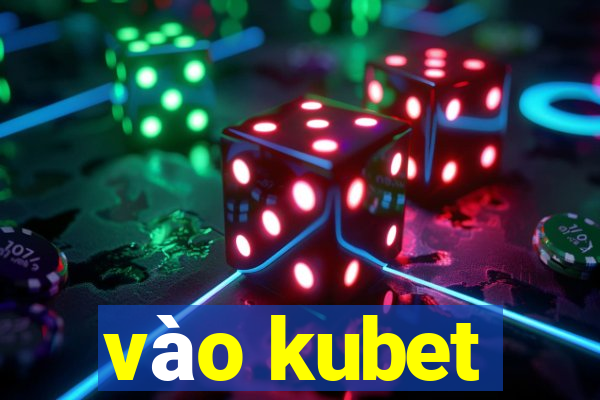 vao kubet