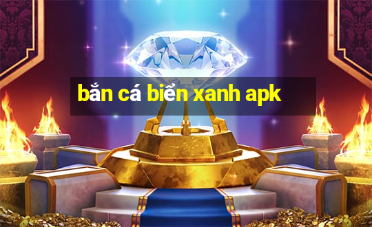 bắn cá biển xanh apk