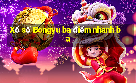 Xổ số Bongyu ba điểm nhanh ba