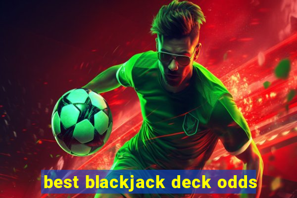 best blackjack deck odds