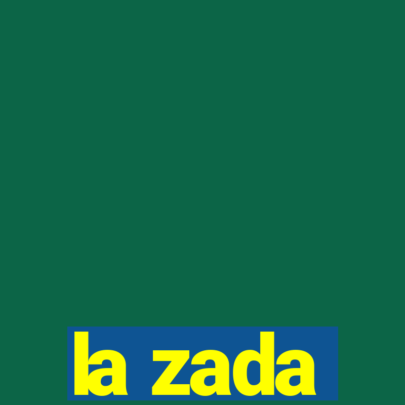 la zada