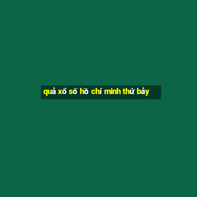 quả xổ số hồ chí minh thứ bảy