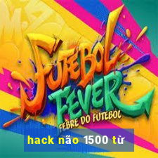 hack não 1500 từ