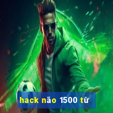 hack não 1500 từ