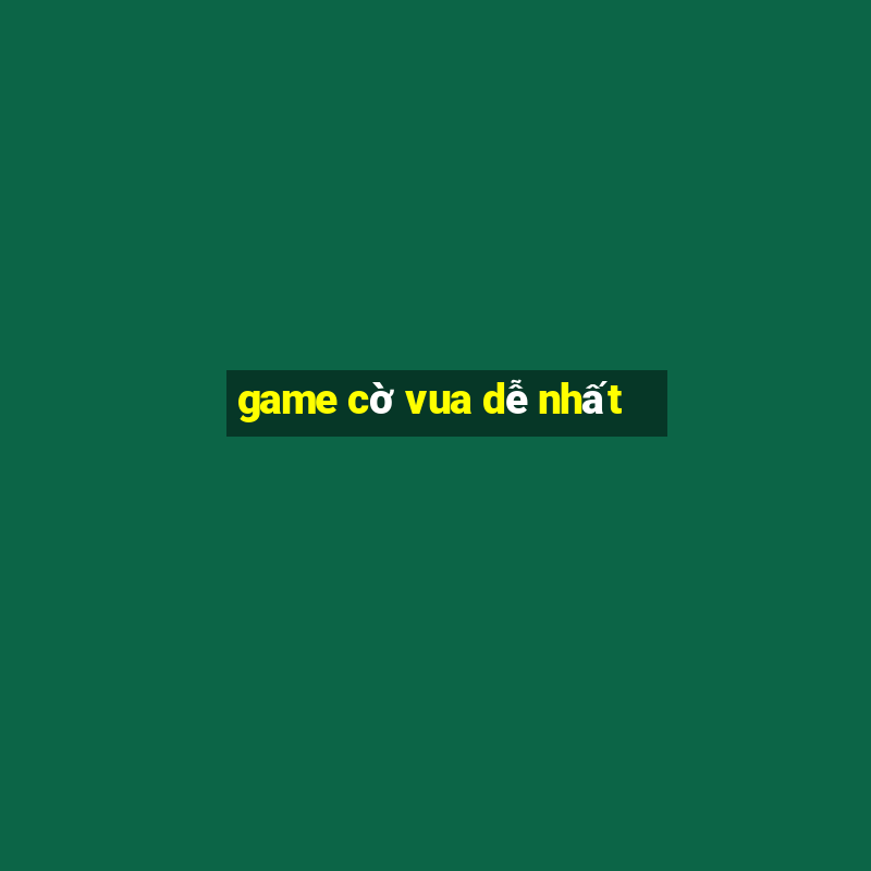 game cờ vua dễ nhất