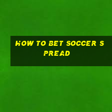 how to bet soccer spread