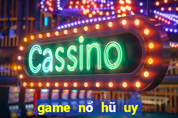 game nổ hũ uy tín hàng đầu