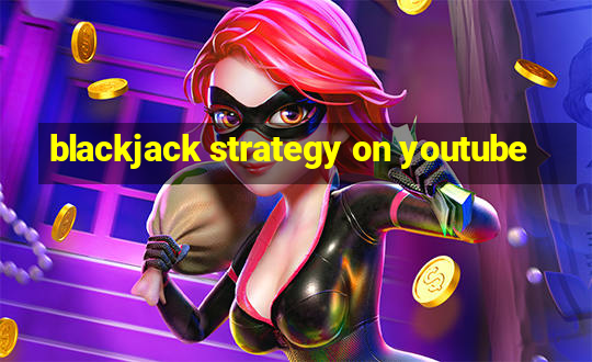 blackjack strategy on youtube