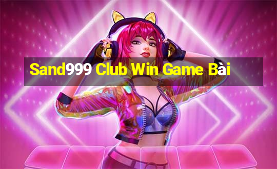 Sand999 Club Win Game Bài