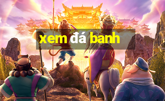 xem đá banh