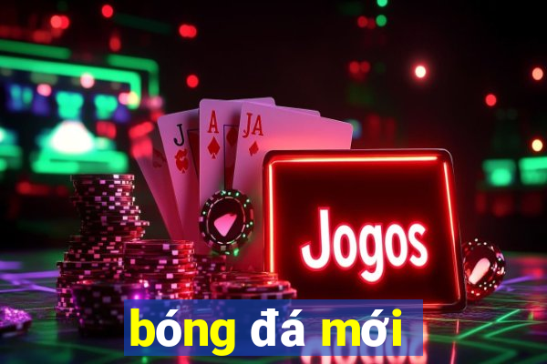 bóng đá mới