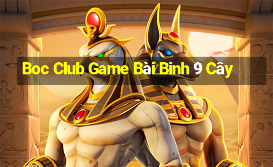 Boc Club Game Bài Binh 9 Cây