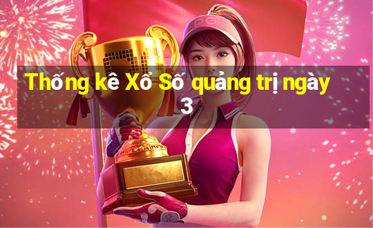 Thống kê Xổ Số quảng trị ngày 3