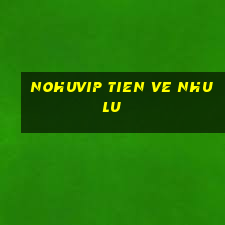 nohuvip tien ve nhu lu