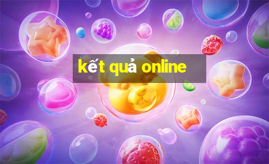 kết quả online