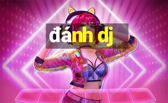 đánh dj