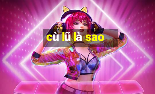 cù lũ là sao