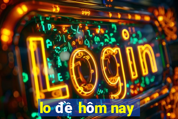 lo đề hôm nay