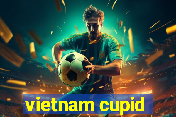 vietnam cupid