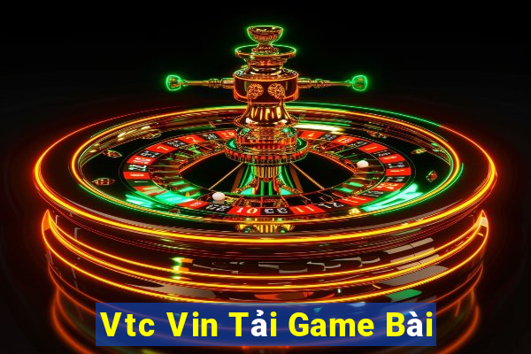 Vtc Vin Tải Game Bài