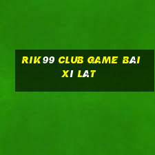 Rik99 Club Game Bài Xì Lát