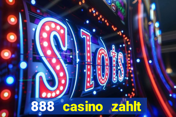 888 casino zahlt nicht aus